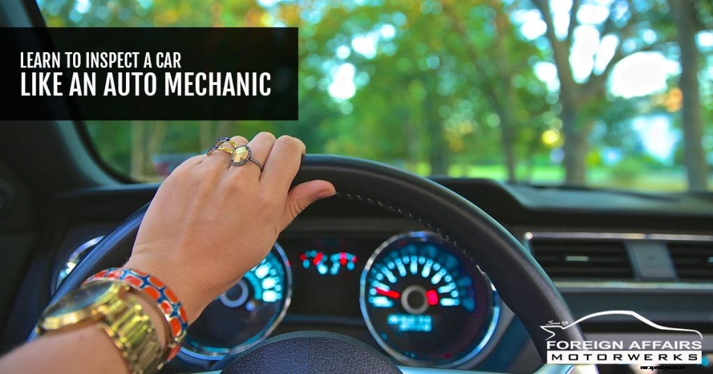 Learn To Inspect A Car Like An Auto Mechanic