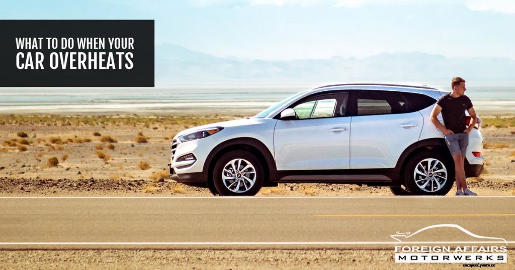 What To Do When Your Car Overheats