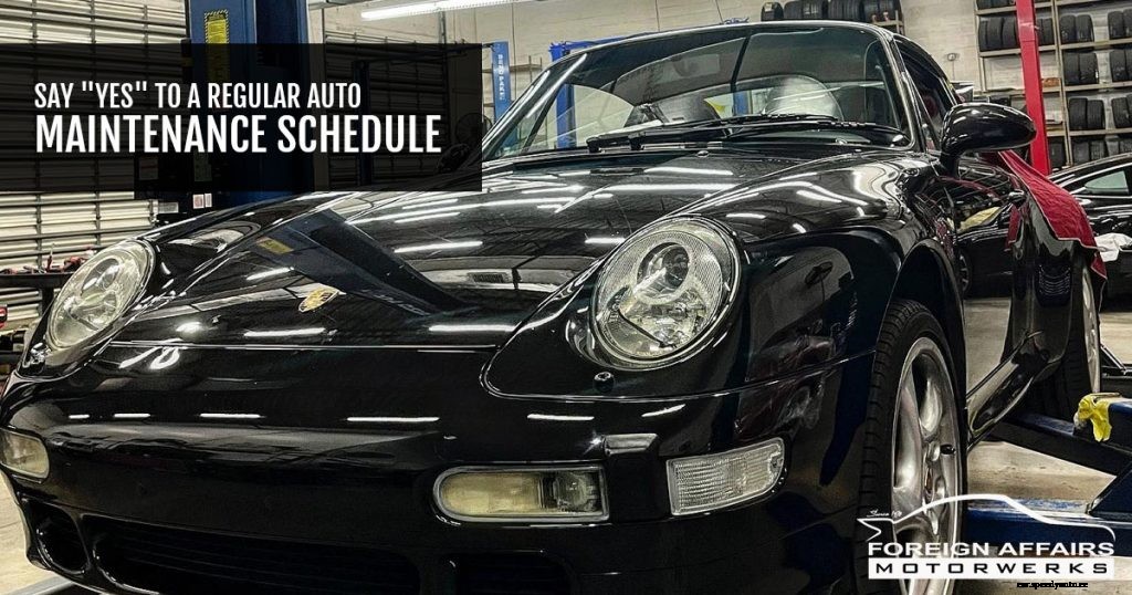Say “Yes” To A Regular Auto Maintenance Schedule