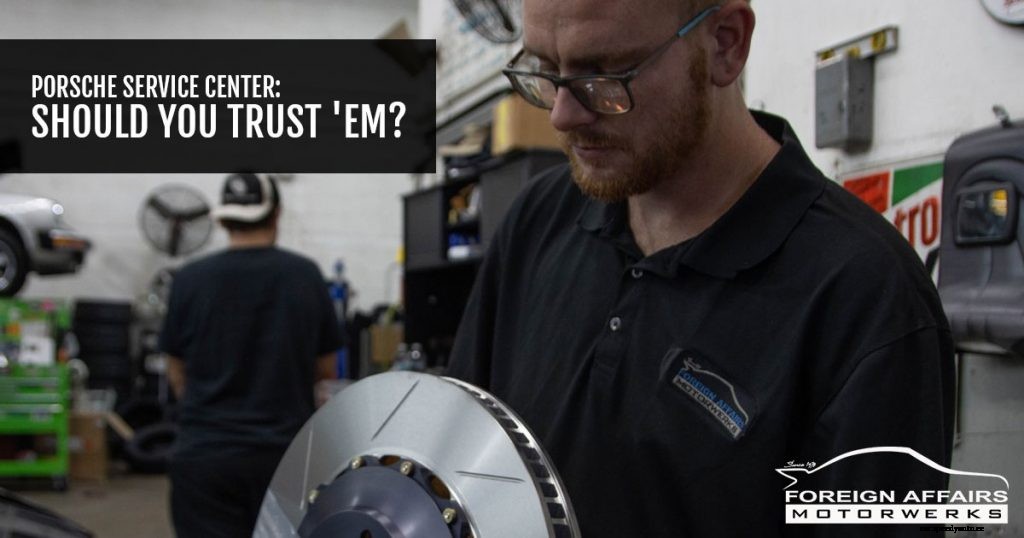 Porsche Service Center: Should You Trust ‘Em?