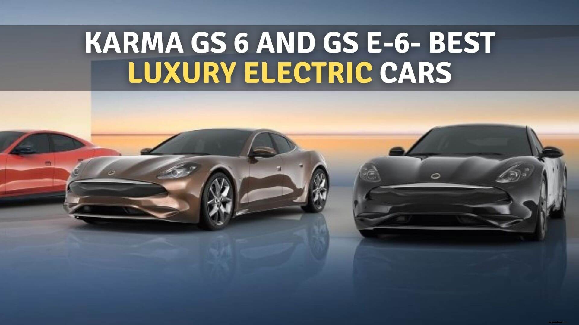 Karma GS 6 and GS E-6- Best Luxury Electric Cars in USA