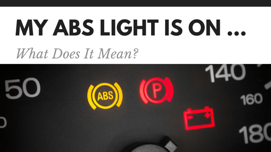 My ABS Light Is On … What Does It Mean?