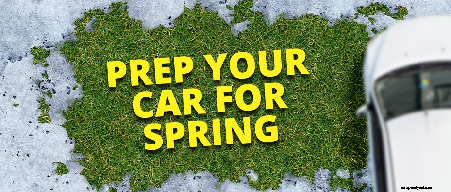 It’s Time to Prep Your Car for Spring