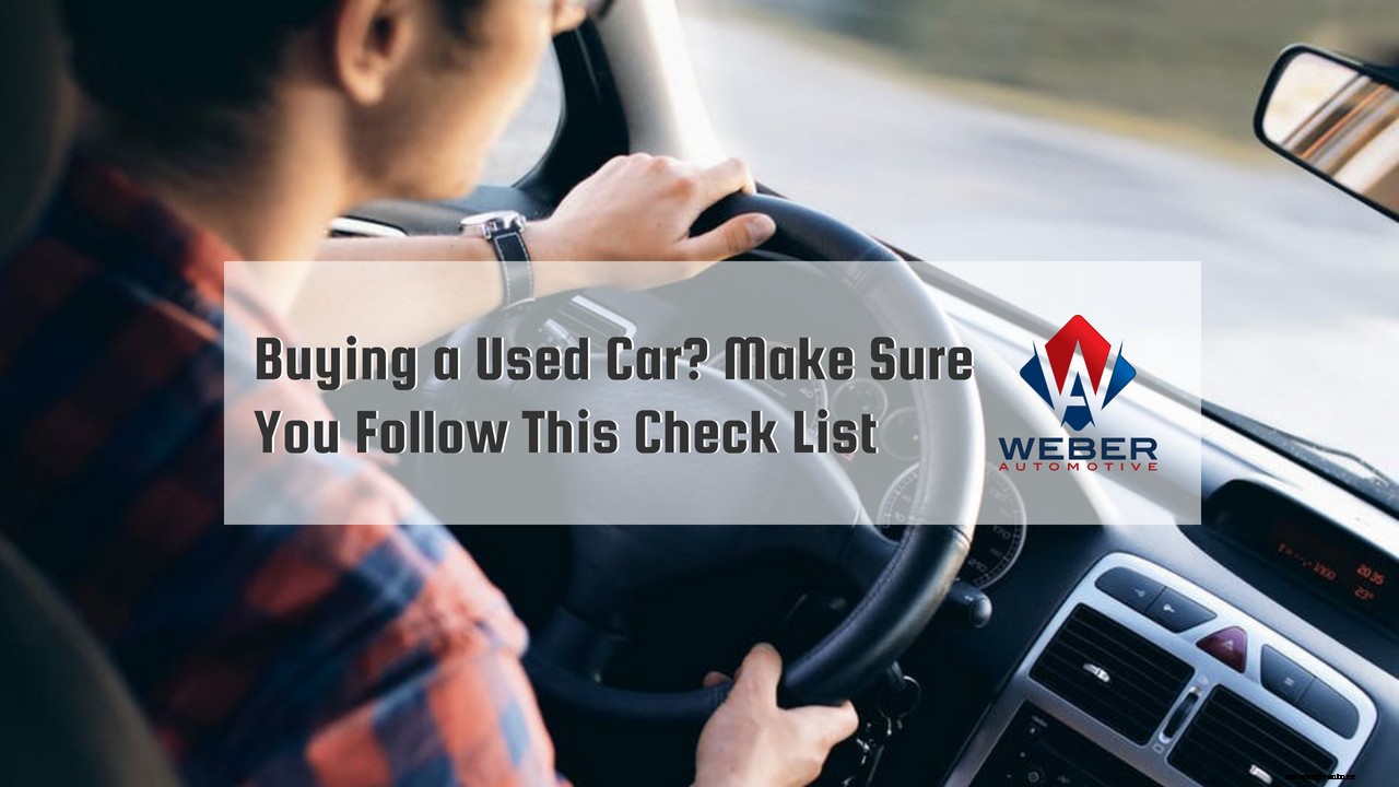 Buying a Used Car? Make Sure You Follow This Check List.