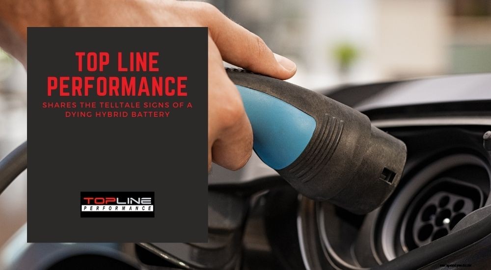 Top Line Performance Shares The Telltale Signs Of A Dying Hybrid Battery