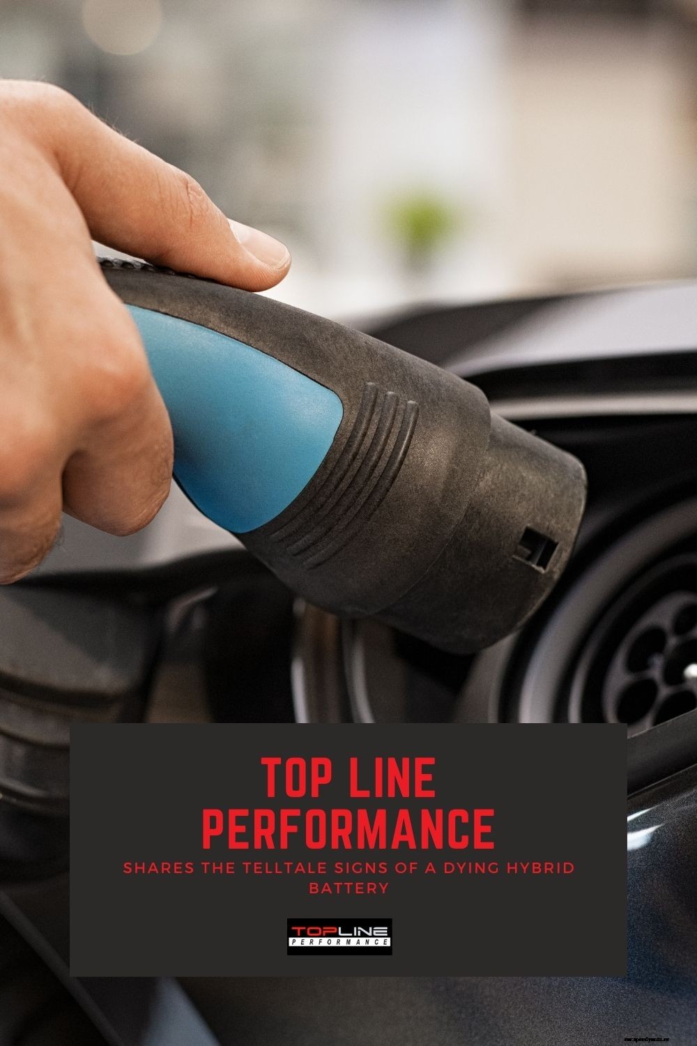 Top Line Performance Shares The Telltale Signs Of A Dying Hybrid Battery