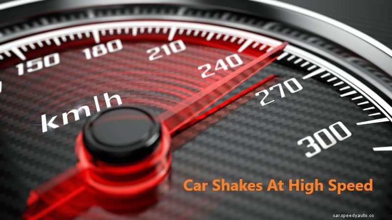 Car Shakes At High Speed: Causes and Fixes
