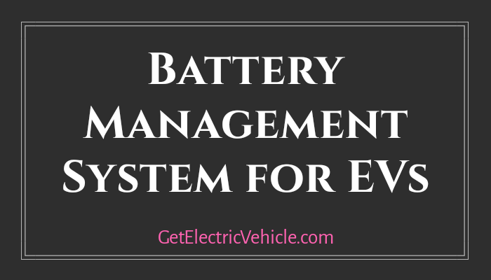 Battery Management System in Electric Vehicle – The Ultimate Guide