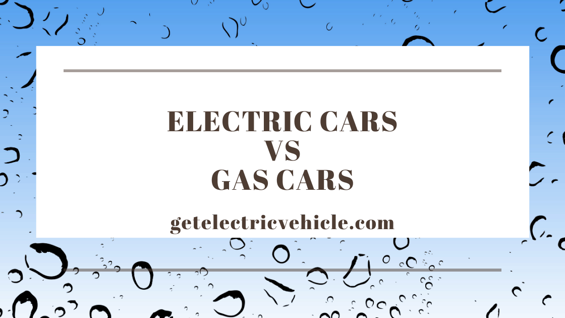 Electric Cars Vs Gas Cars: Everything You Need to Know