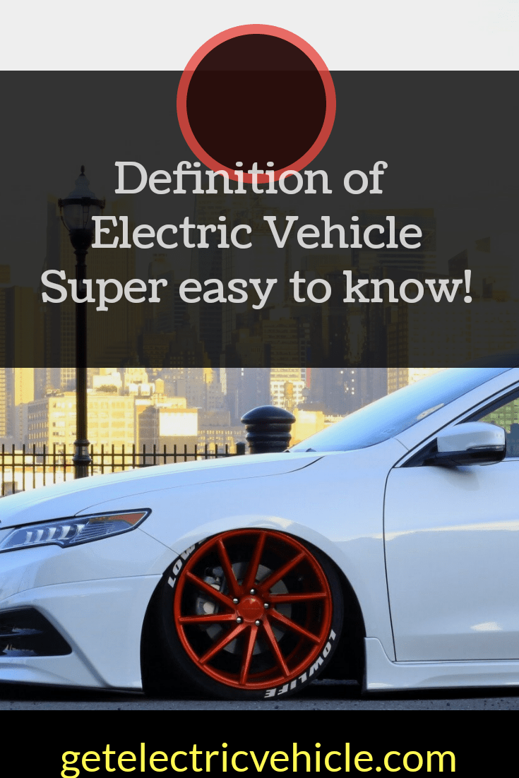 Definition of Electric Vehicle is super easy if You read this