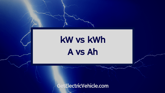 kW vs kWh, A vs Ah: How are they related to an electric vehicle?