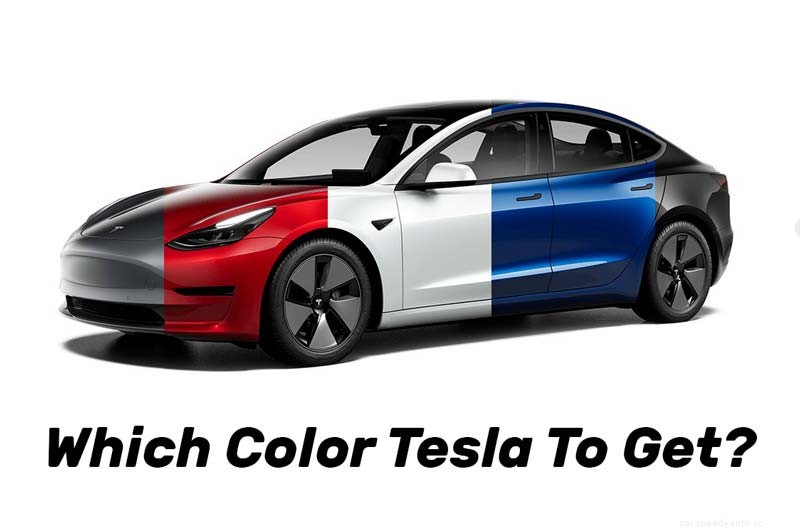 Which Color Tesla Should I Get? Most Popular Choices Revealed