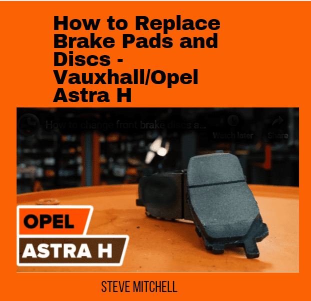 How to Replace Brake Pads and Discs - Vauxhall/Opel Astra H