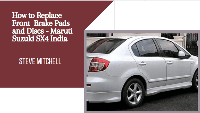 How to Replace Front Brake Pads and Discs: Maruti Suzuki SX4 India