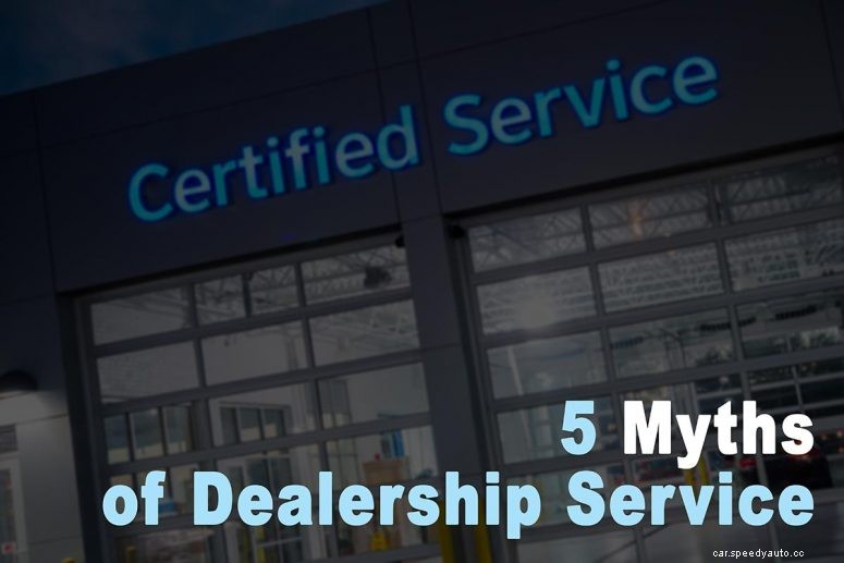 5 Myths of Dealership Service