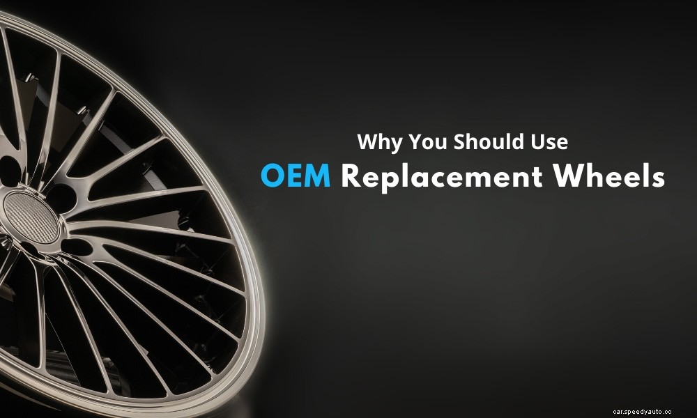 Why You Should Use OEM Replacement Wheels