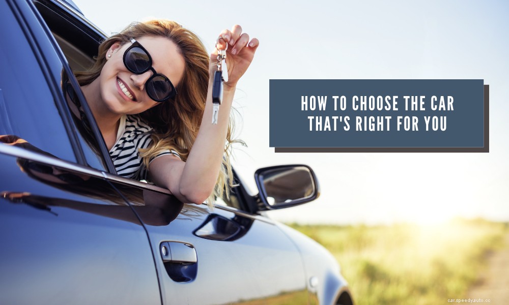 How to Choose the Car Thats Right for You