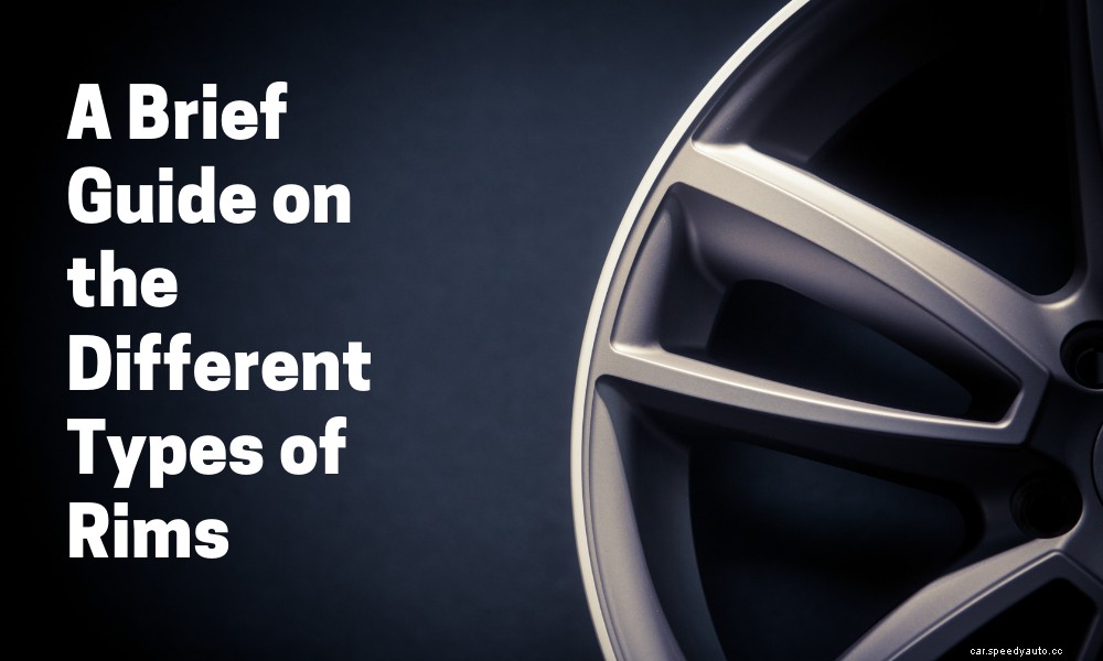 A Brief Guide on the Different Types of Rims