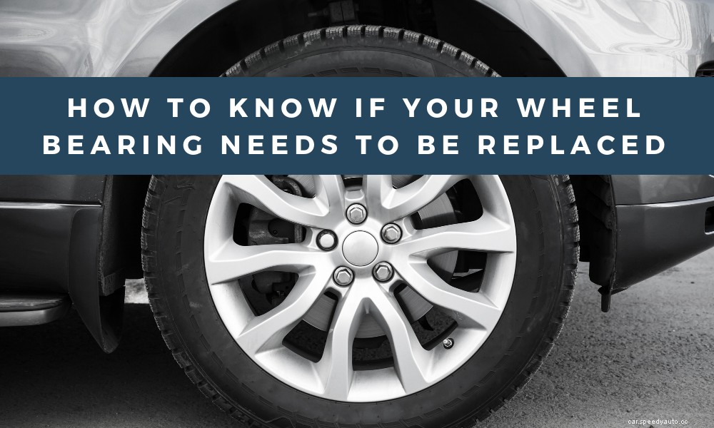 How to Know if You Need to Replace Your Wheel Bearing