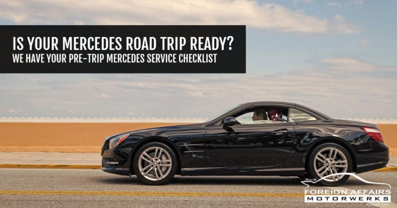Mercedes Road Trip Prep: Essential Pre-Trip Maintenance Checklist