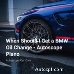 BMW Oil Change Guide: When to Change Oil for Optimal Performance