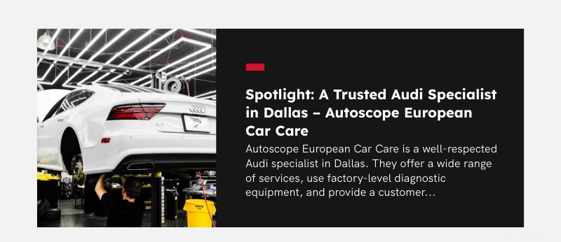Find the Best Audi Mechanic in Dallas: 12 Must-Ask Questions to Protect Your Investment