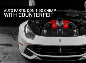 Auto Parts: Don’t Go Cheap With Counterfeit