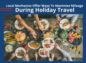 Local Mechanics Offer Ways To Maximize Mileage During Holiday Travel